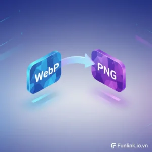 5 cách chuyển file WebP sang PNG nhanh chóng và miễn phí trên nhiều nền tảng