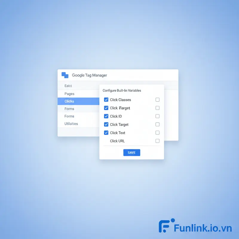 Kích hoạt các biến Clicks cần thiết để tracking click button trong GTM.
